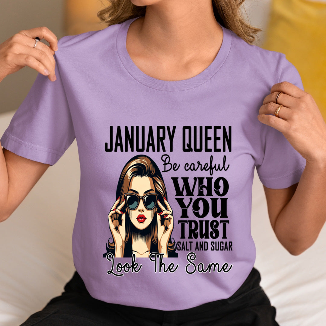 January Queen Who You Trust Salt And Sugar - Unisex T-Shirt
