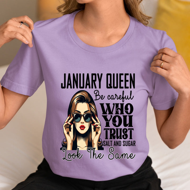 January Queen Who You Trust Salt And Sugar - Unisex T-Shirt