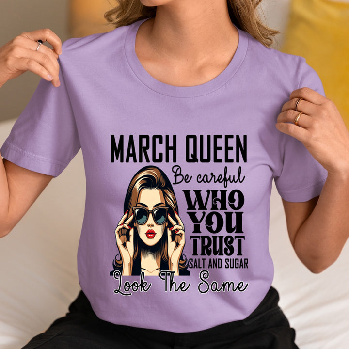 March Queen Who You Trust Salt And Sugar - Unisex T-Shirt