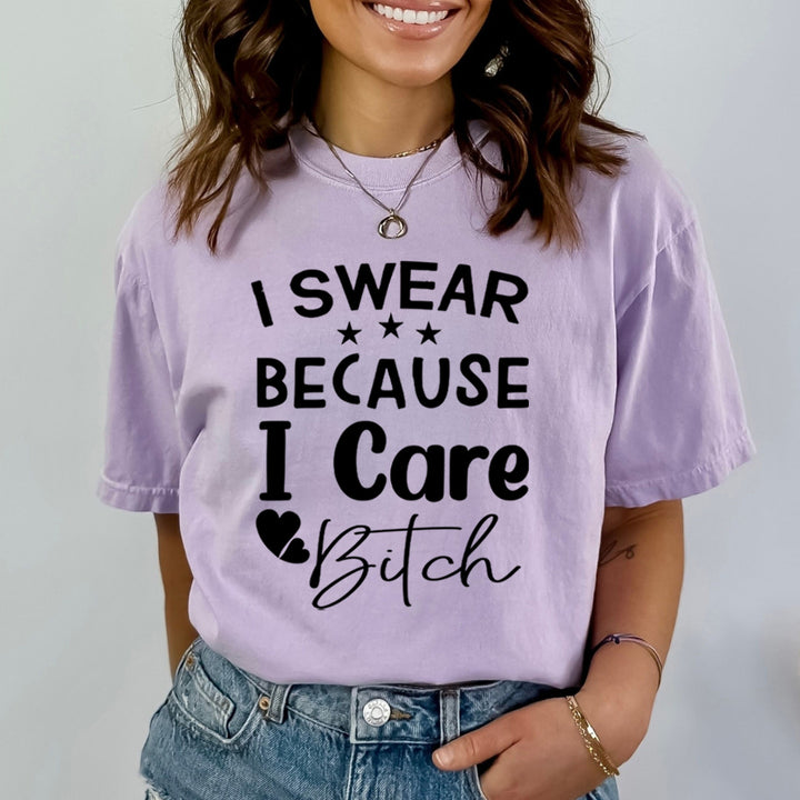 I Swear Because I Care Bitch - Bella Canvas