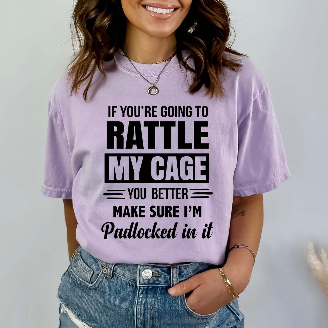 If You're Going To Rattle My Cage - Bella canvas