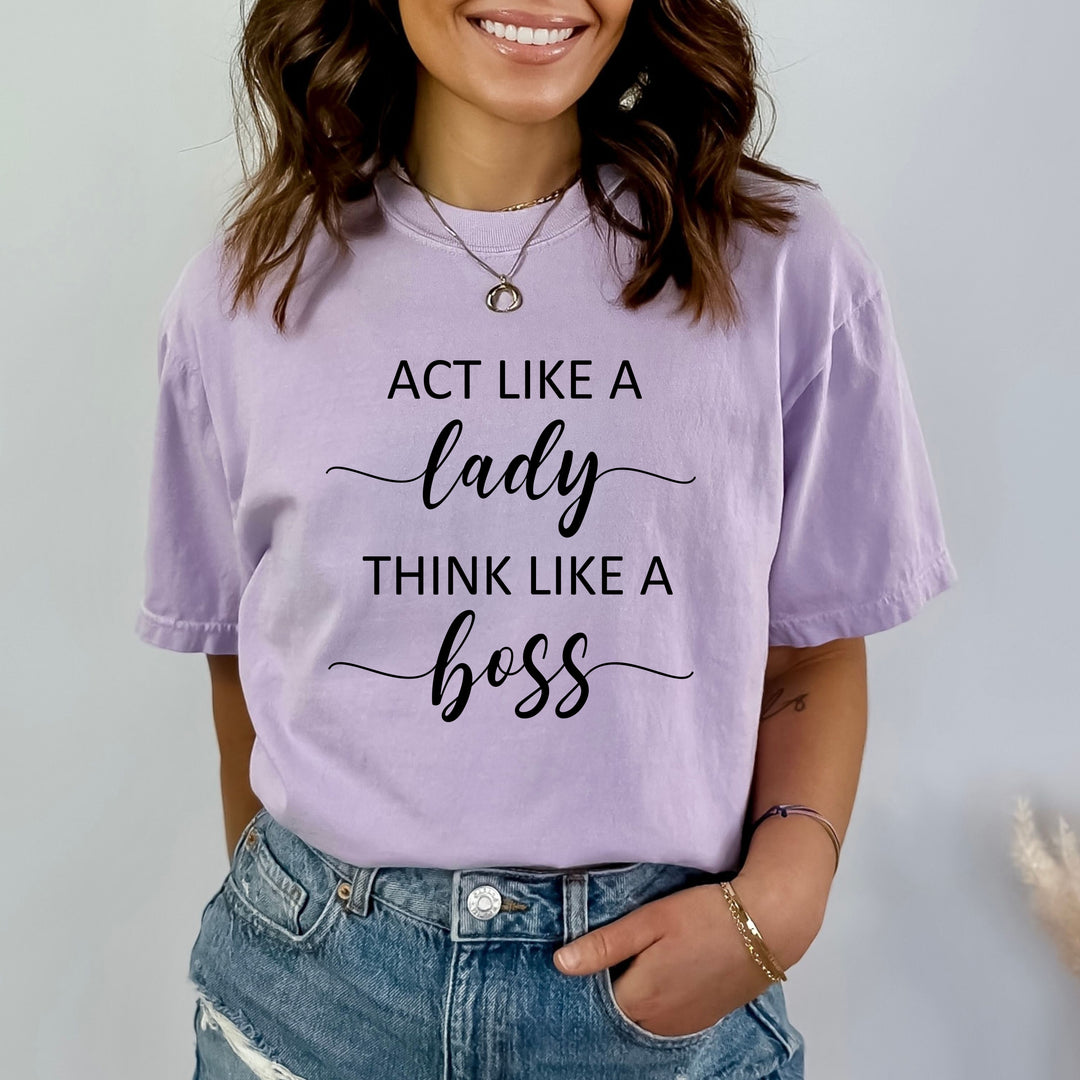 Act like A Lady Think Like A Boss - Bella canvas