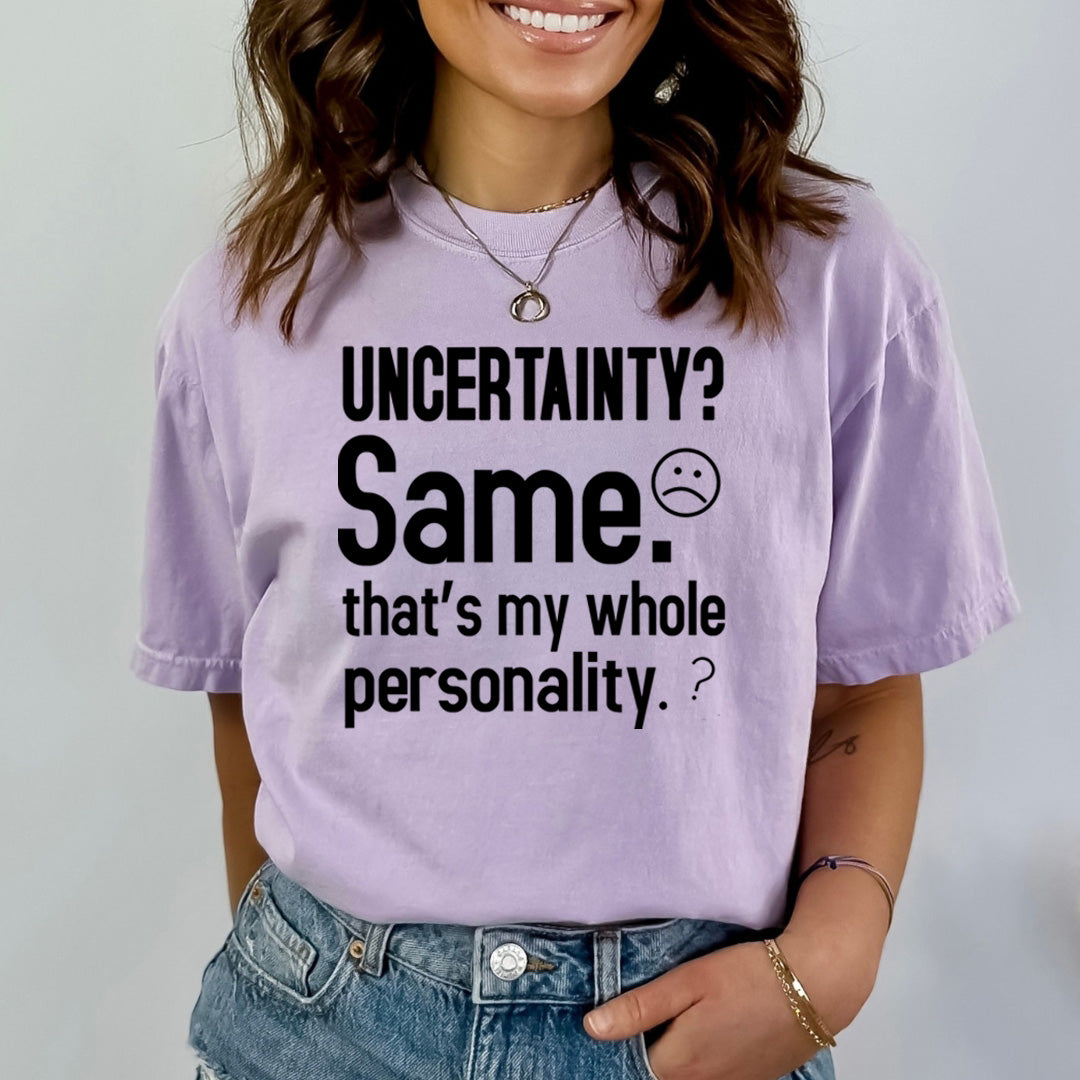 Uncertainty? Same That's My Whole Personality - Bella Canvas