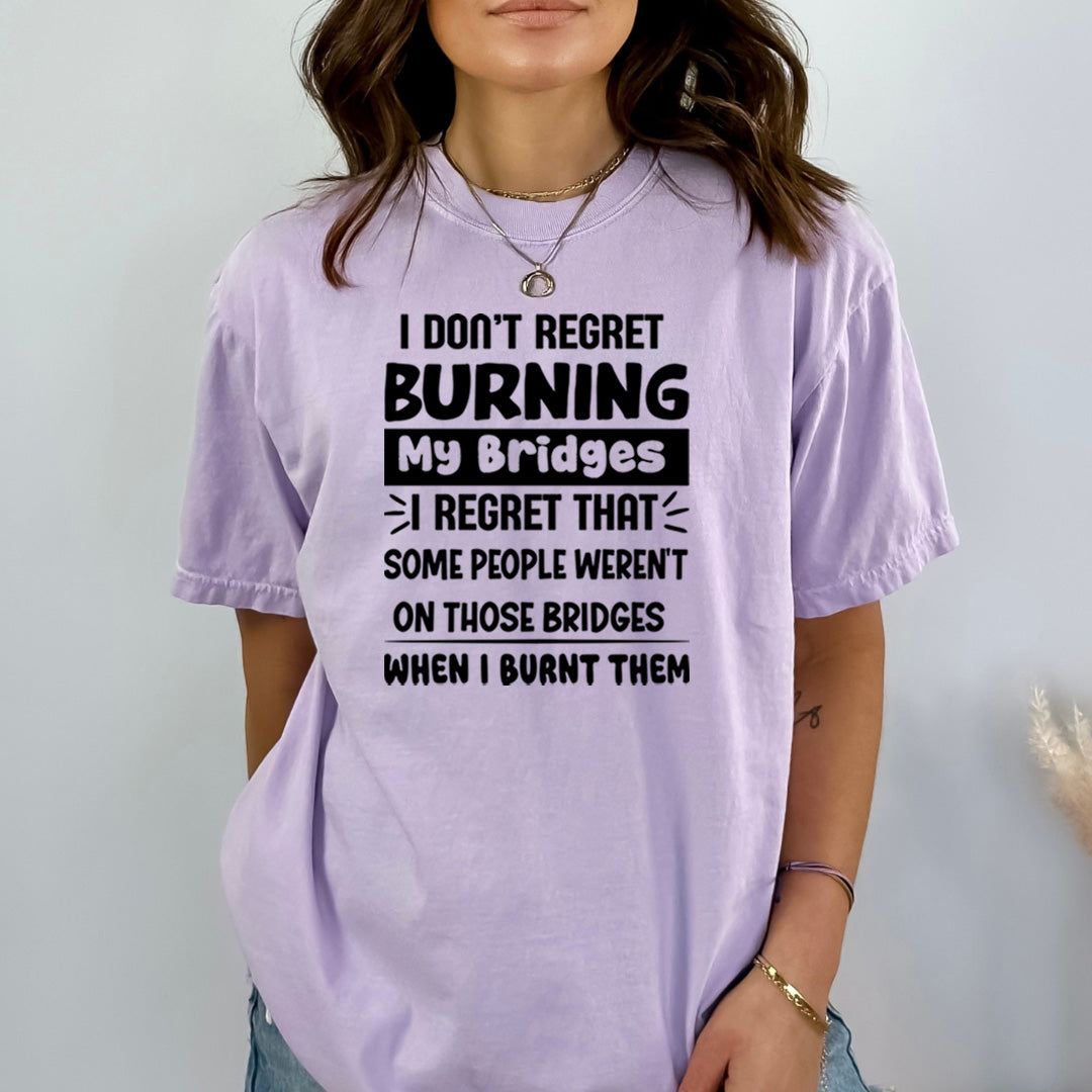 I Don't Regret Burning My Bridges - Bella Canvas