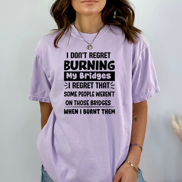 I Don't Regret Burning My Bridges - Bella Canvas