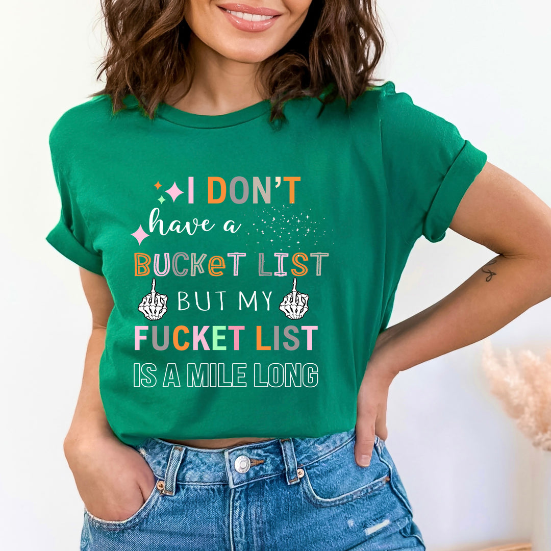 I Don't Have Bucket List  - Bella canvas