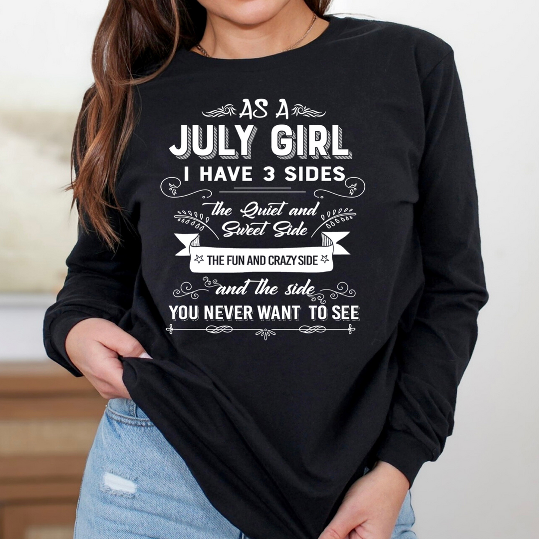 As A July Girl I Have 3 Sides - Long-Sleeve Tee