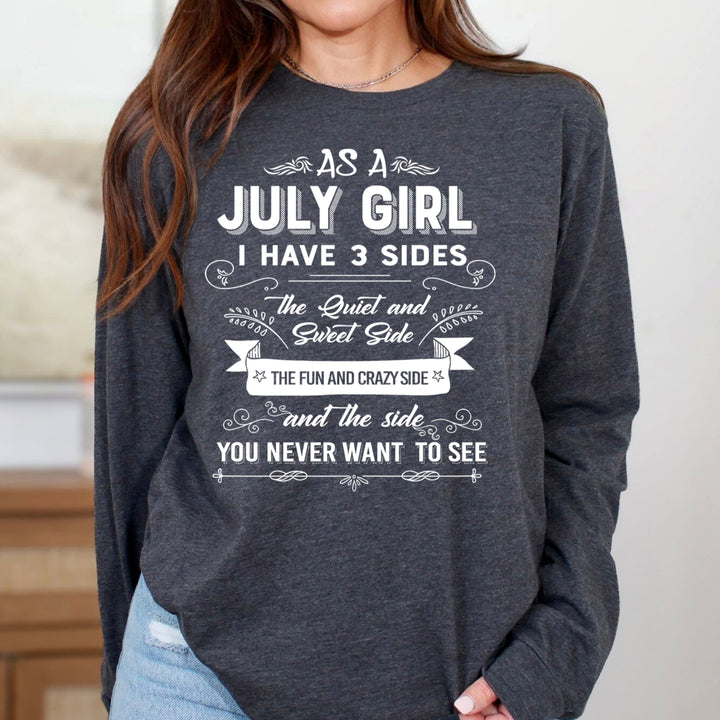 As A July Girl I Have 3 Sides - Long-Sleeve Tee