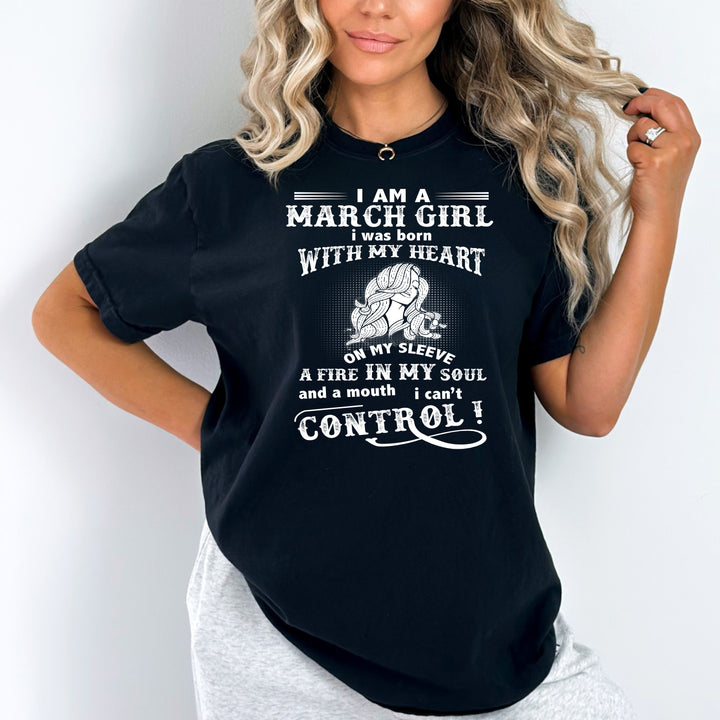 I Am a March Girl ( Fire In My Soul ) - Bella Canvas