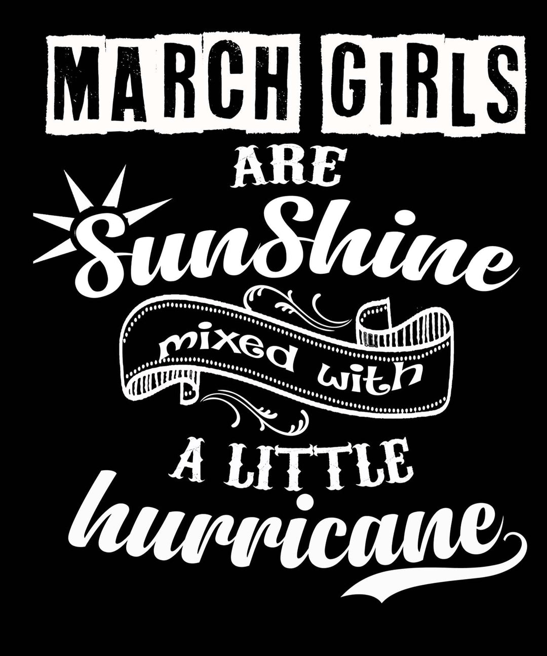 MARCH GIRLS ARE SUNSHINE MIXED WITH LITTLE HURRICANE