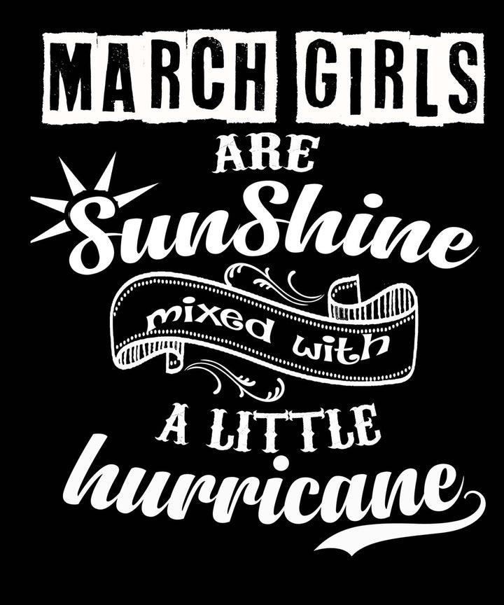 MARCH GIRLS ARE SUNSHINE MIXED WITH LITTLE HURRICANE