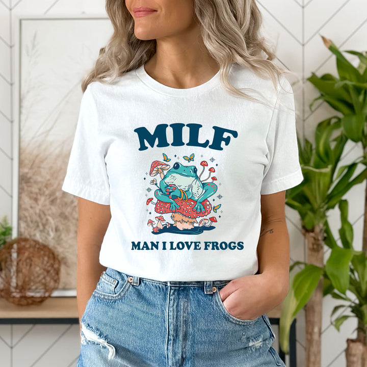 "Milf Man I Love Frogs"