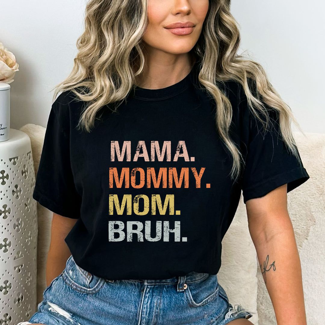 Mama, Mommy ,Mom, Bruh - Bella Canvas
