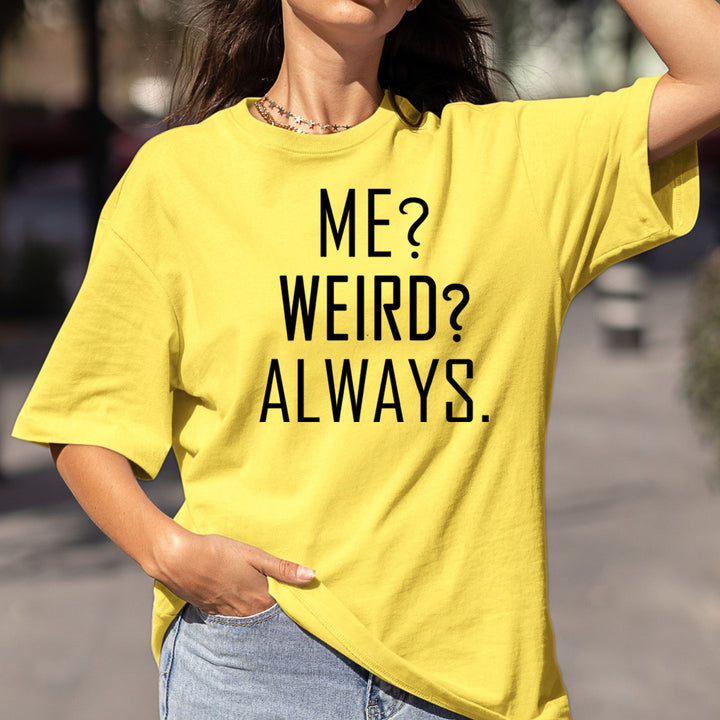 Me? Weird? Always - Bella Canvas