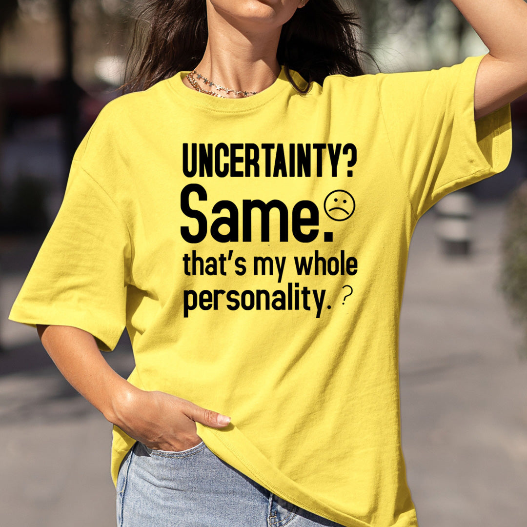 Uncertainty? Same That's My Whole Personality - Bella Canvas
