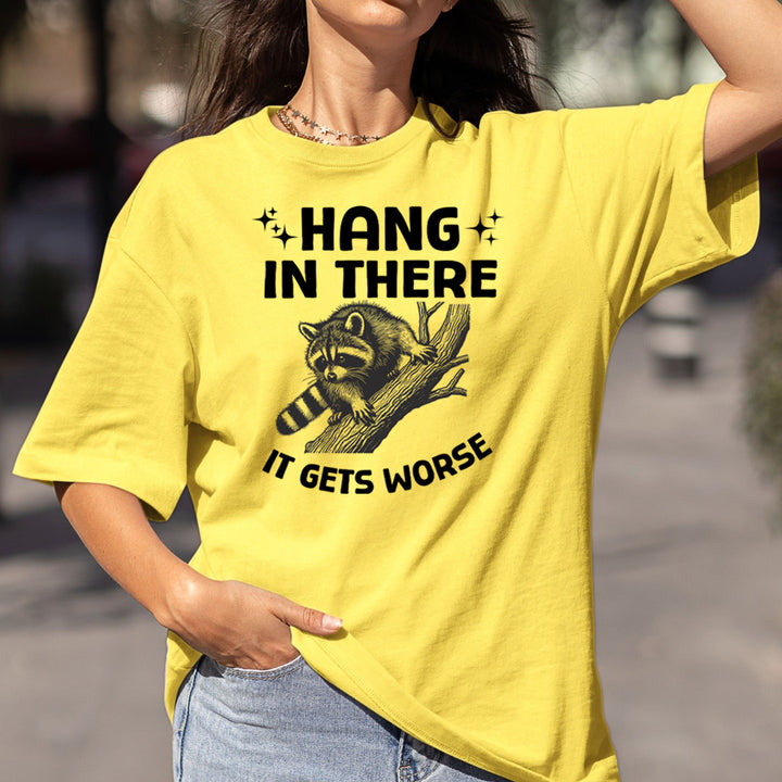 Hang In There It Gets Worse - Bella Canvas