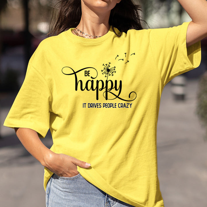 Be Happy It Drives People Crazy - Bella Canvas