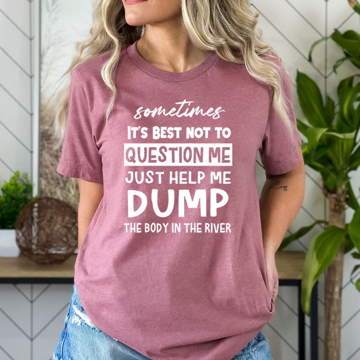 It's Best Not To Question Me - Bella Canvas