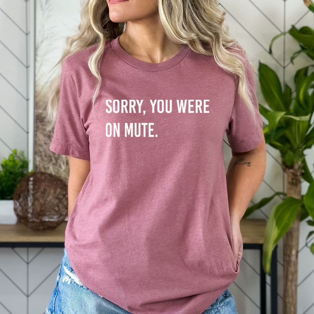 Sorry, You Were On Mute - Bella Canvas