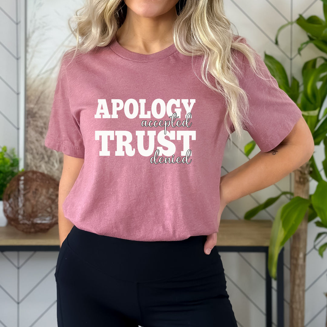 Apology Accepted Trust Denied - Bella canvas