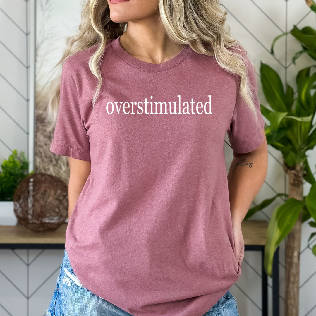 Overstimulated - Bella Canvas
