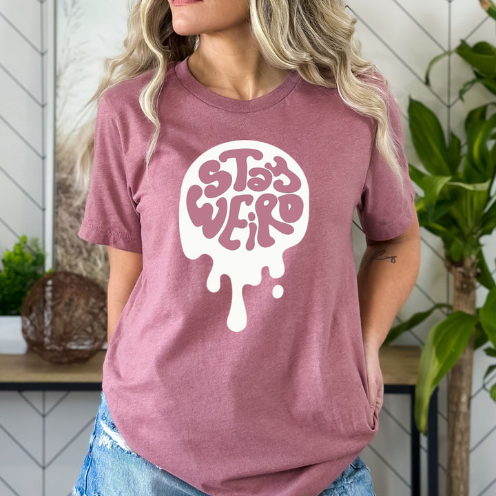 Stay Weird - Bella Canvas