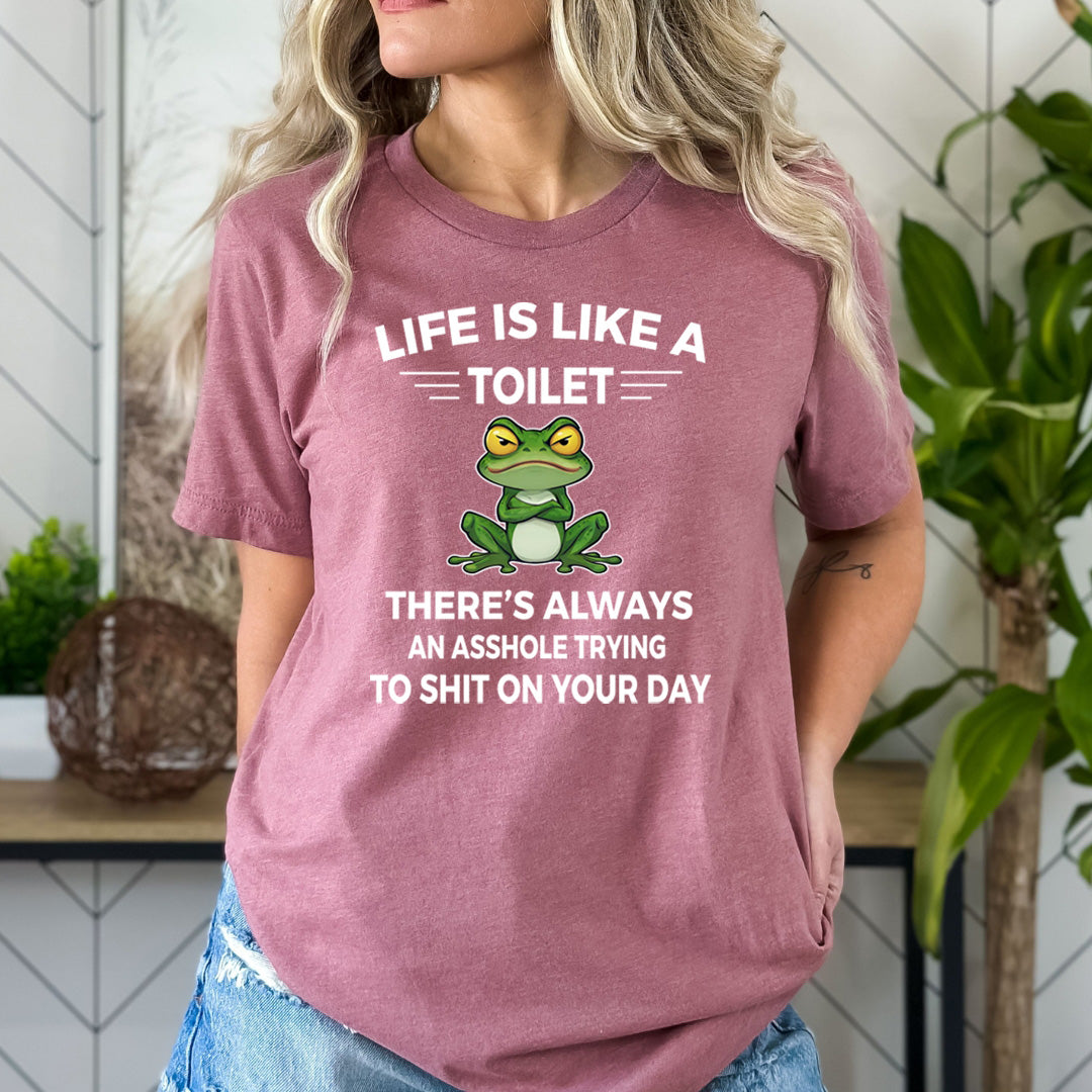 Life Is Like A Toilet - Bella Canvas