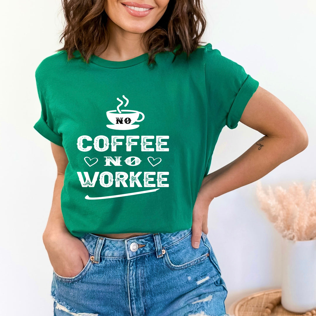 " No Coffee No Workee "