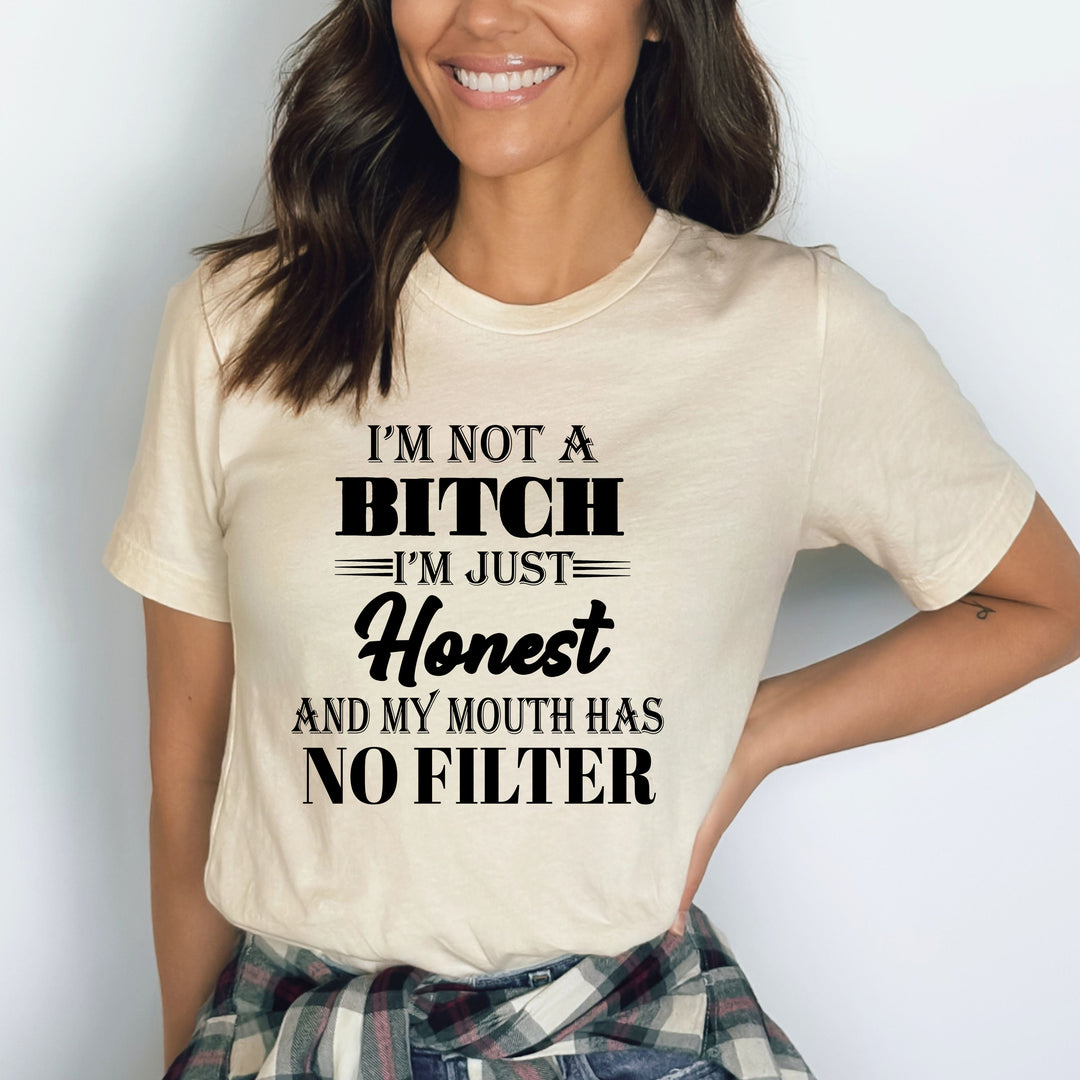 I Am Not A Bitch I'm Just Honest - Bella canvas