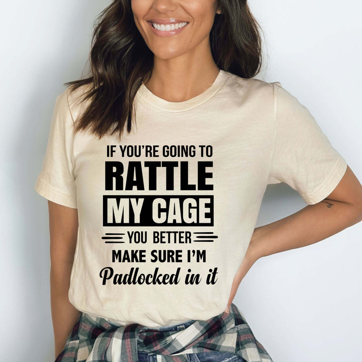 If You're Going To Rattle My Cage - Bella canvas