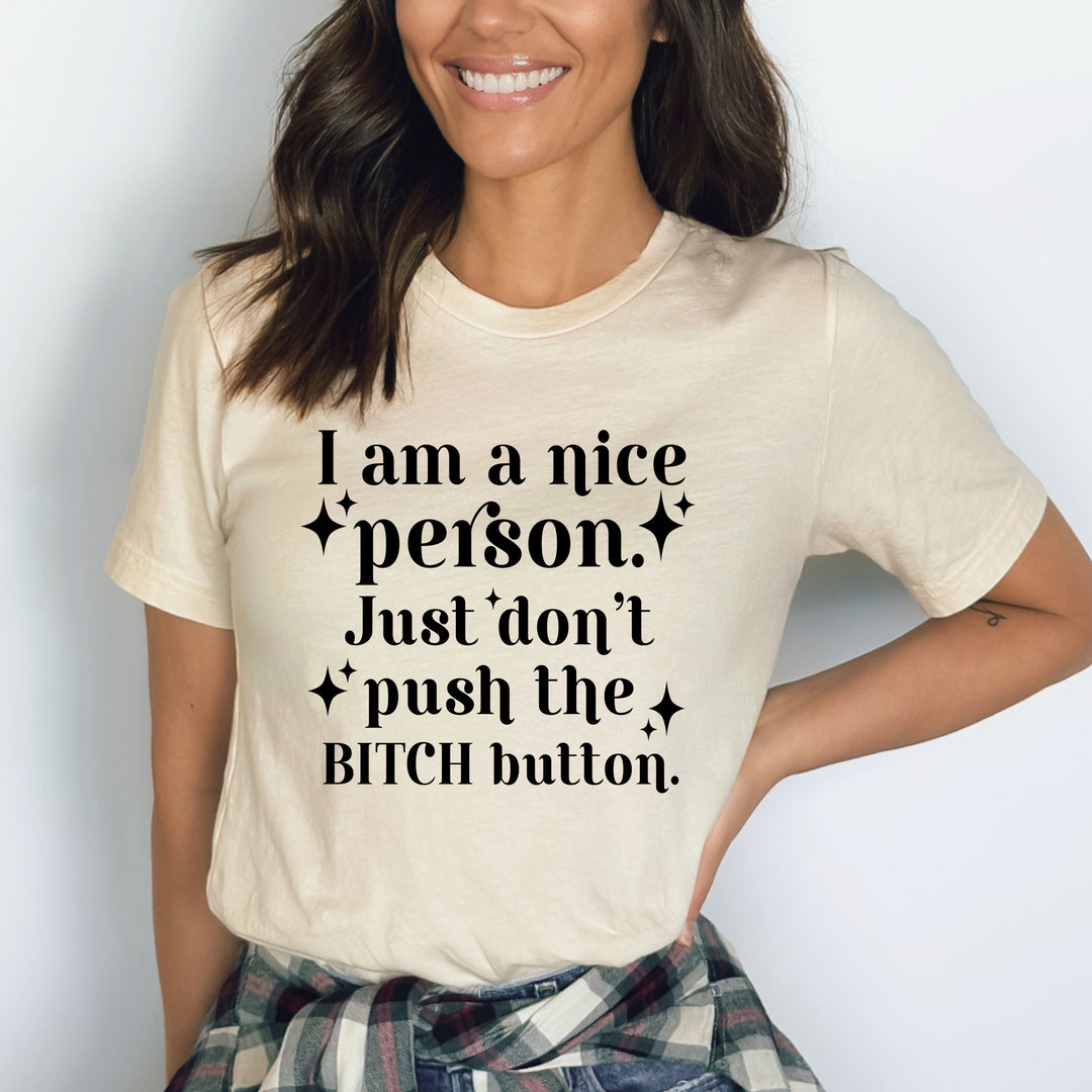 I Am A Nice Person Just Don't - Bella canvas