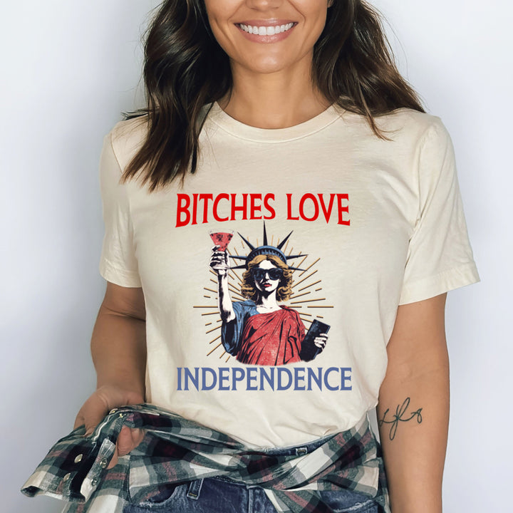 Bitches Love Independence - Bella Canvas