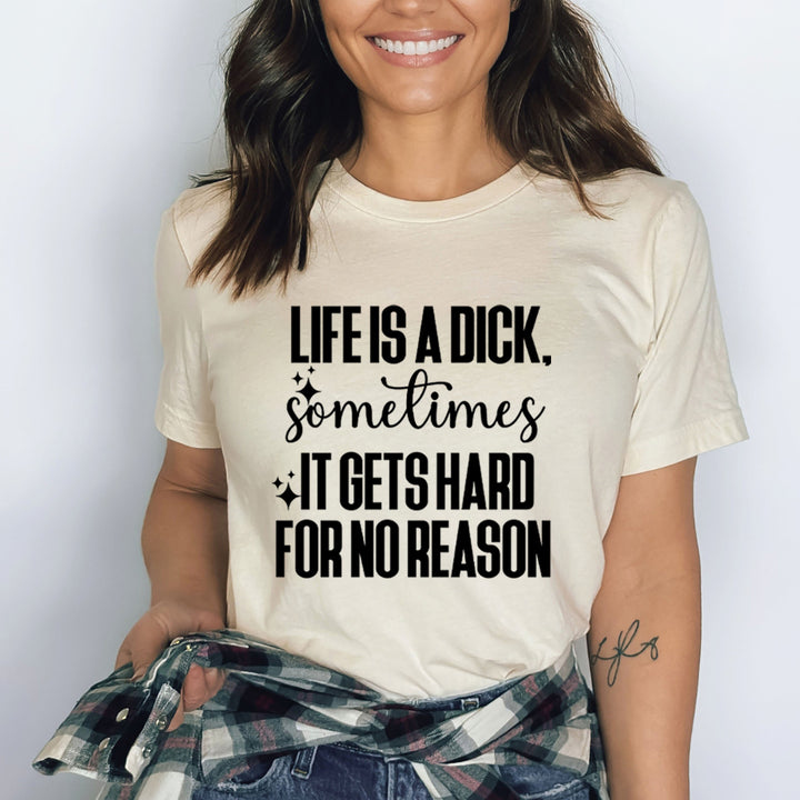 Life Is A Dick - Bella Canvas