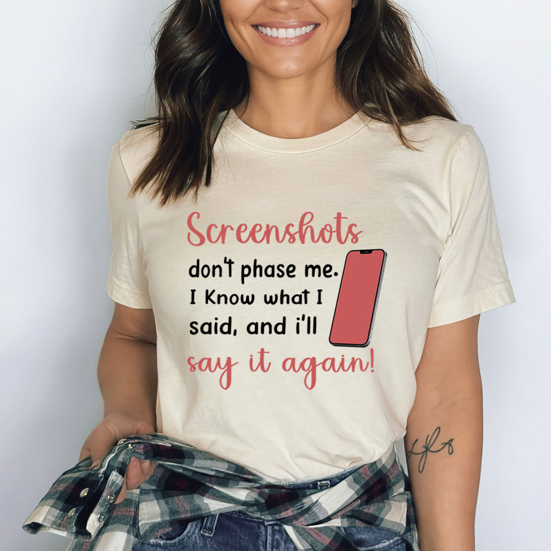 Screenshots Don't Phase Me - Bella Canvas