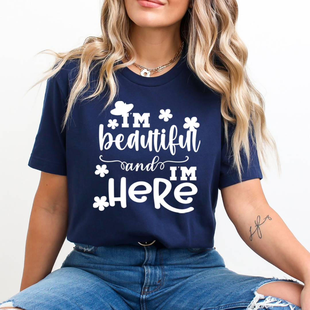 I'm Beautiful And I'm Here - Unisex T-Shirt