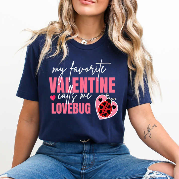 My Favorite Valentine Calls Me Lovebug - Unisex T-Shirt