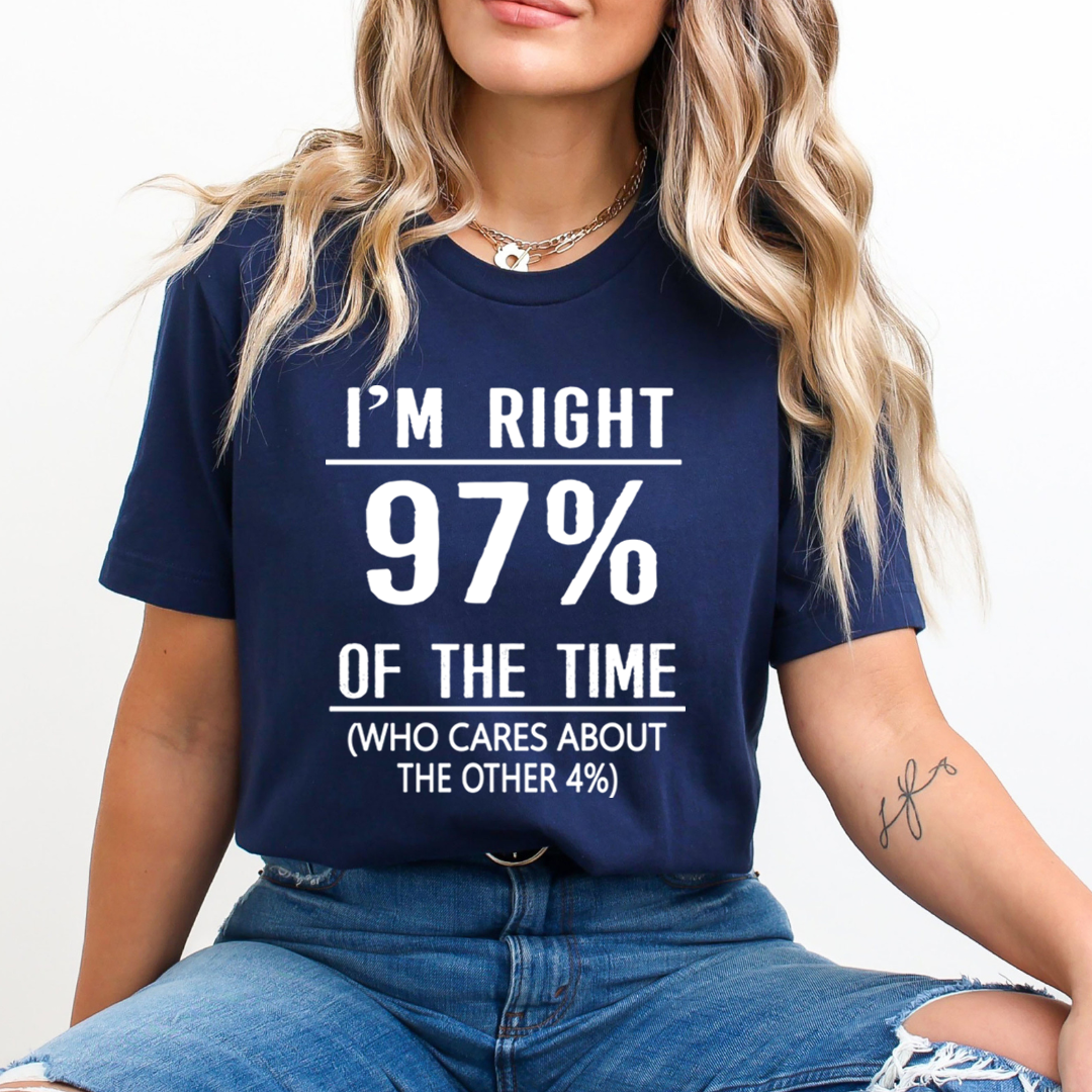 I'm Right 97% - Unisex T-Shirt