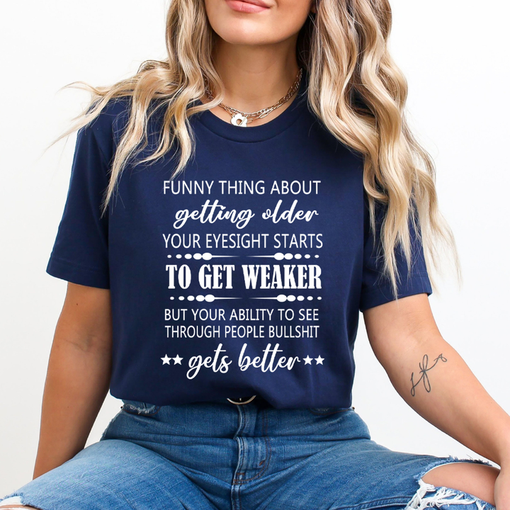 Funny Thing About Getting Older to Get Weaker - T-Shirt