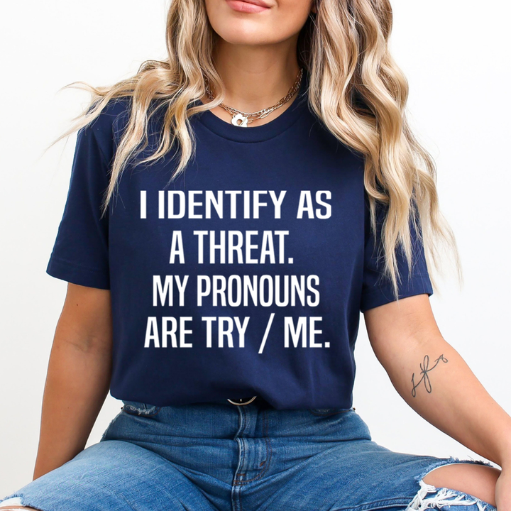 I Identify As A Threat - Unisex T-Shirt