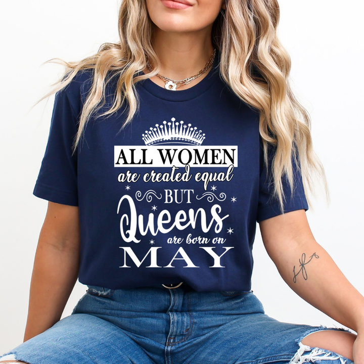 All Women Are Created Equal But Queens are Born On May - Unisex T-Shirt
