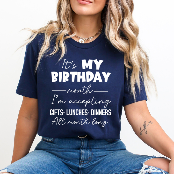 Birthday Month Accepting Gifts Lunches and Dinners   - Unisex T-Shirt