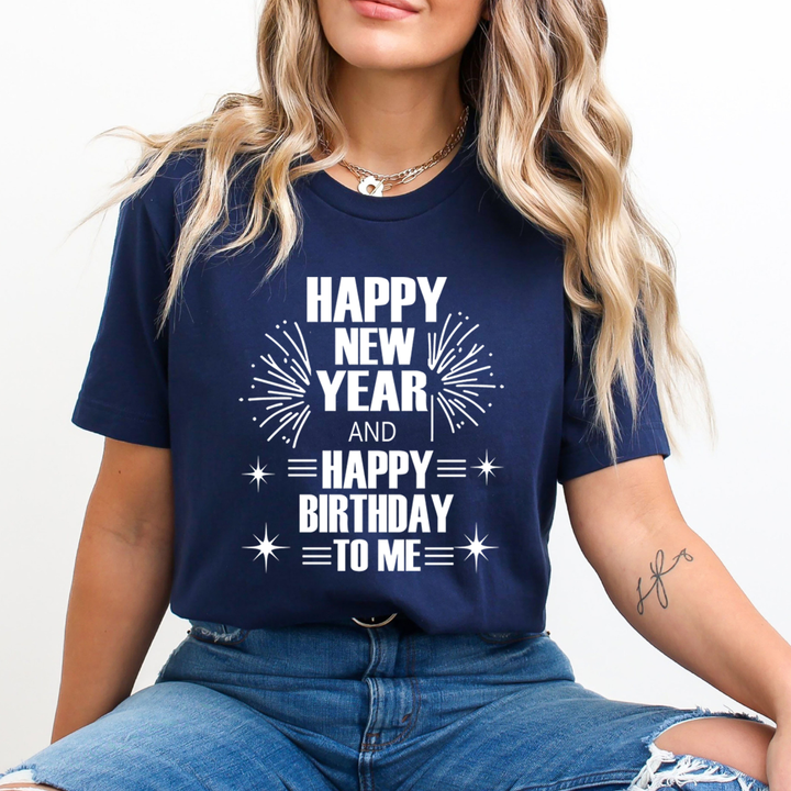 Happy New Year And Happy Birthday - Unisex T-Shirt