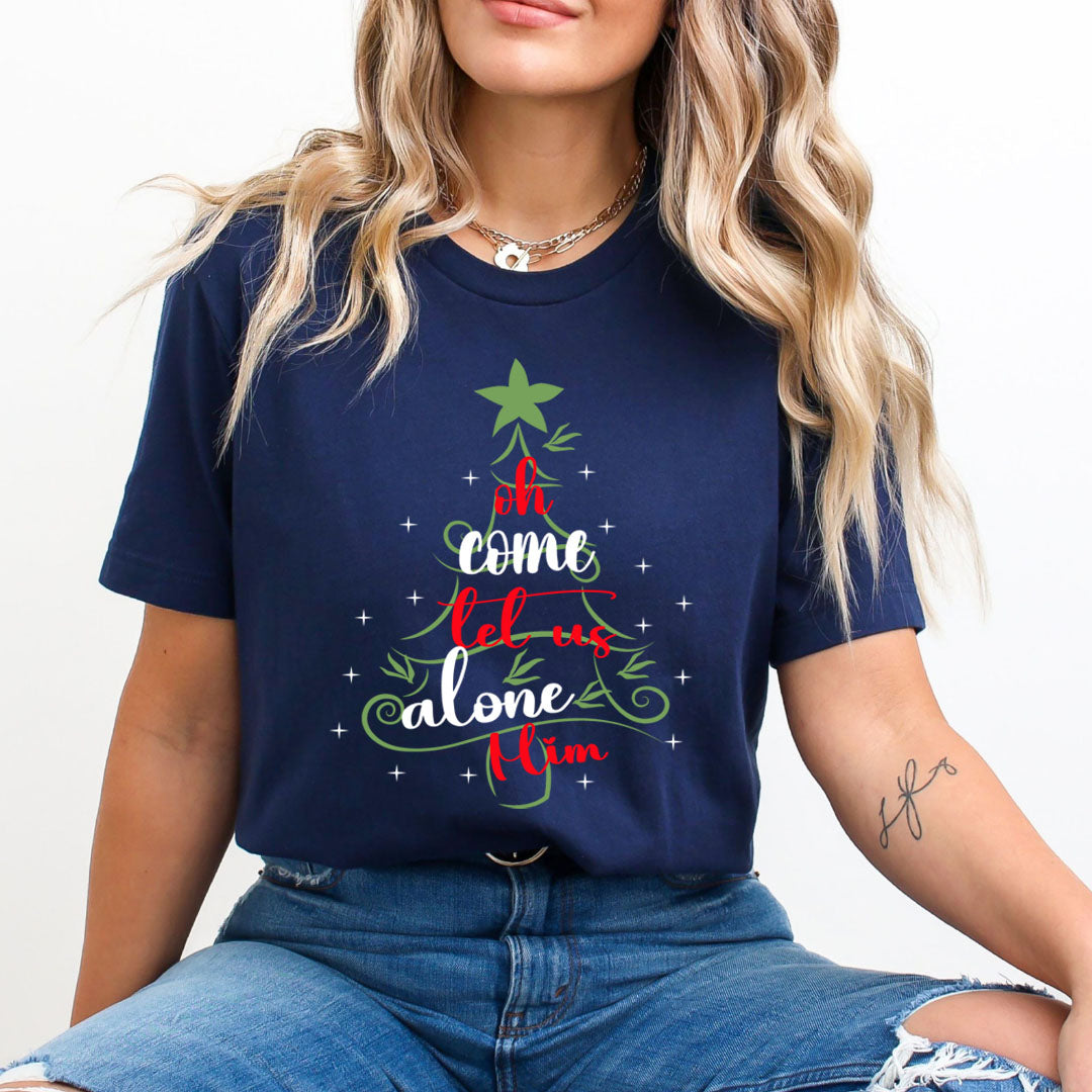 Oh Come Let Us Alone Him - Unisex T-Shirt