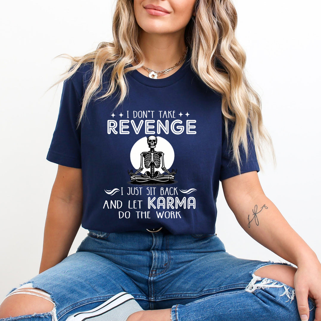 I Don't Take Revenge - Unisex T-Shirt
