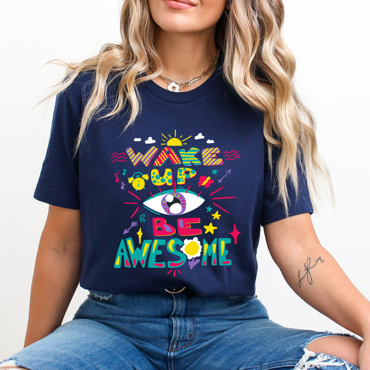 Wake Up Be Awesome - Unisex T-Shirt