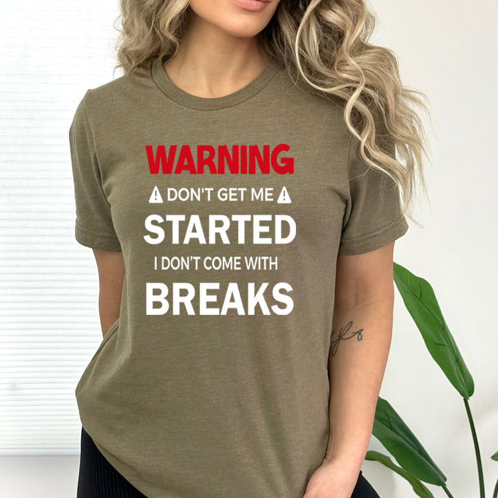 Warning Don't get Me Started - Bella Canvas