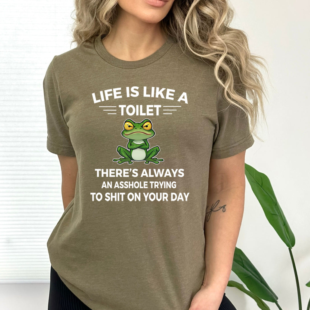 Life Is Like A Toilet - Bella Canvas