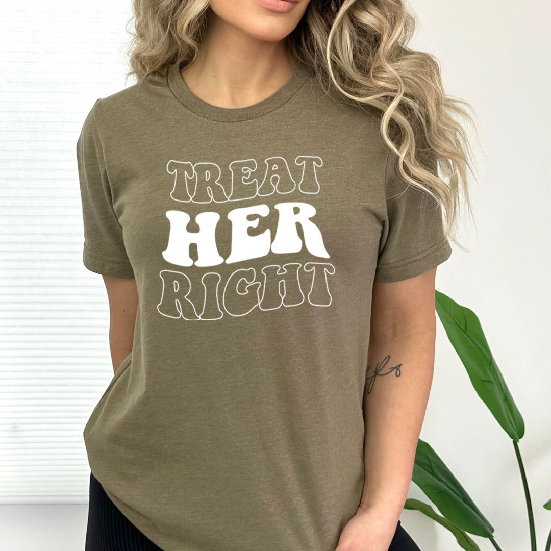 Treat Her Right - Bella Canvas