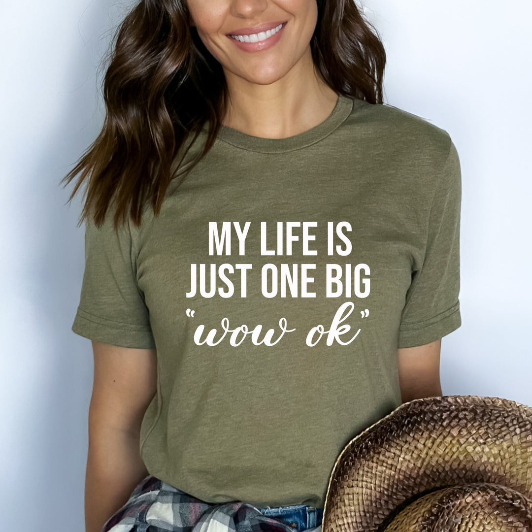 My Life Is Just One Big Wow  - Bella canvas