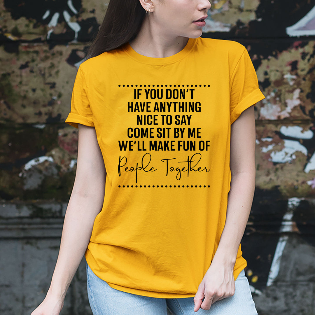 We'll Make Fun of People Together - Unisex Fit Tee